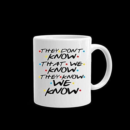 They Dont Know That We Know Mug Funny Coffee Tea Cup Novelty Gift For Fun Friendship Family Friend Birthday Christmas Present