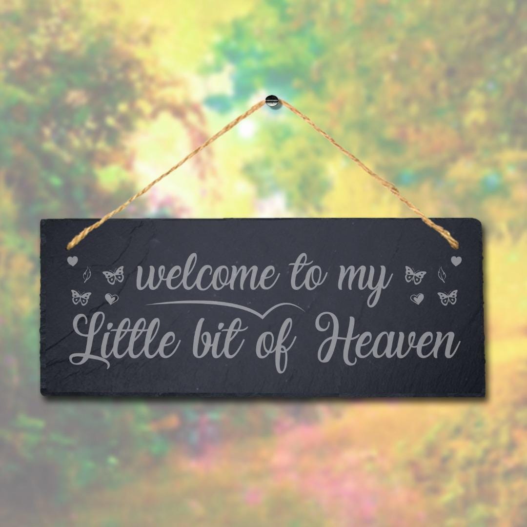 Welcome To My Little Bit Of Heaven Laser Engraved Hanging Slate Home Plaque Sign