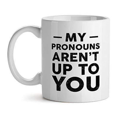 My Pronouns Aren't Up To You Mug: Novelty Gift for Coworker