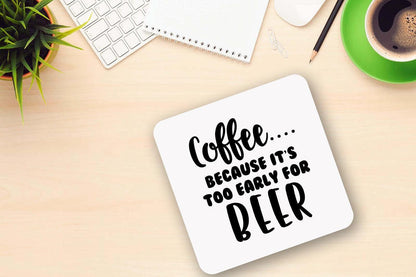 Funny Coffee Mug & Coaster Set: Because It's Too Early For Beer