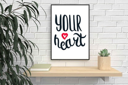 Your Heart Motivational Inspirational Love Positive Quote Poster Wall
