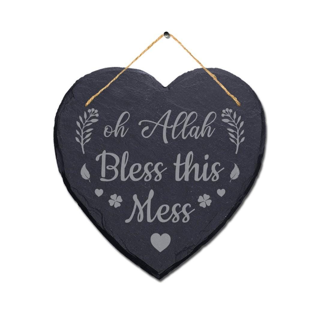 Oh Allah Bless This Mess Engraved Wall Hanging Heart Shape Slate Plaque Sign