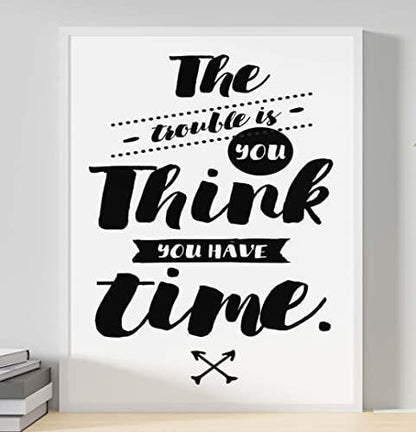 The Trouble Is Think Motivational Inspirational Positive Quote Poster Print Wall