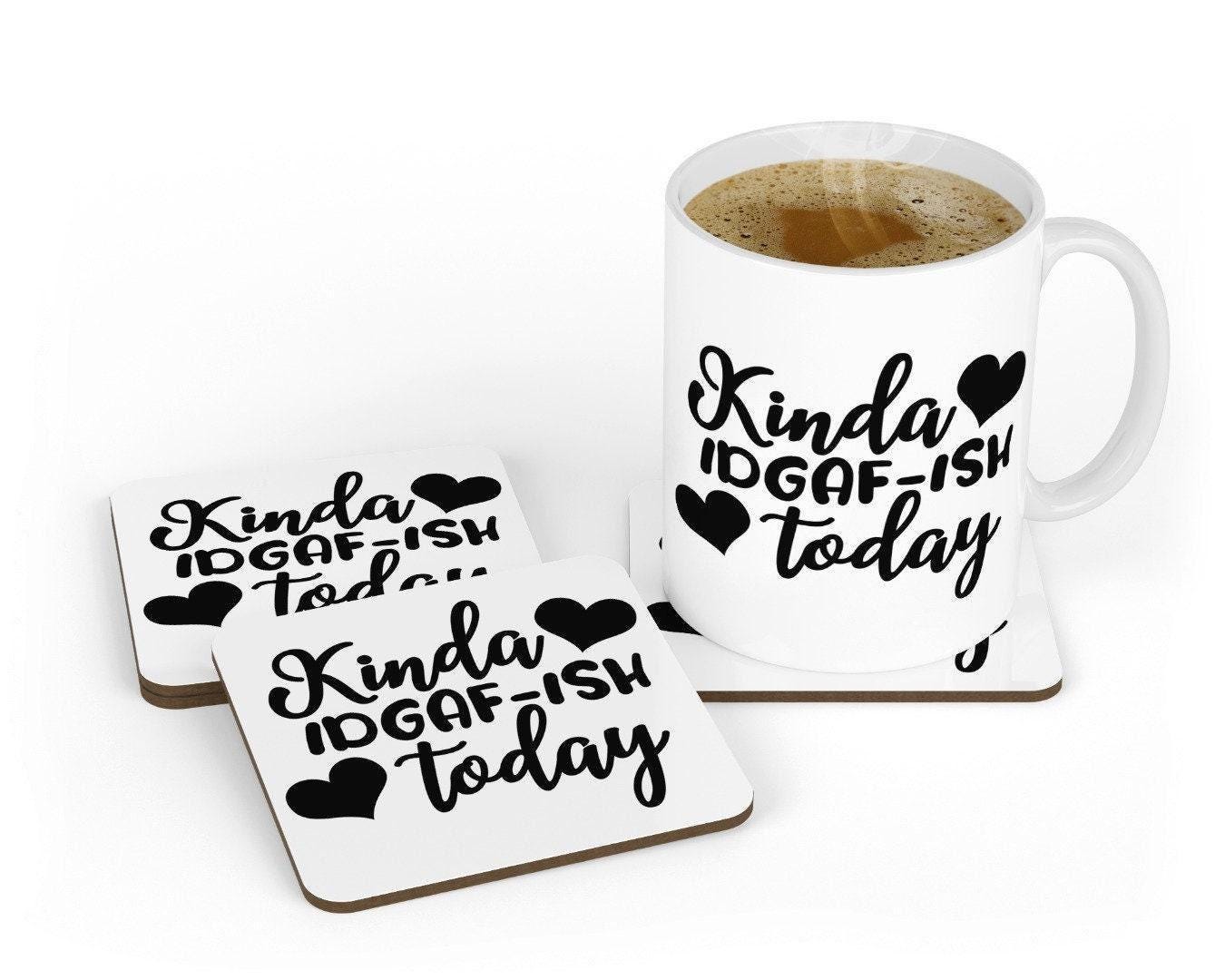 Funny Kinda Idgaf-ish Today - Ceramic Novelty Mug & Coaster Coffee Tea Cup Office Gift
