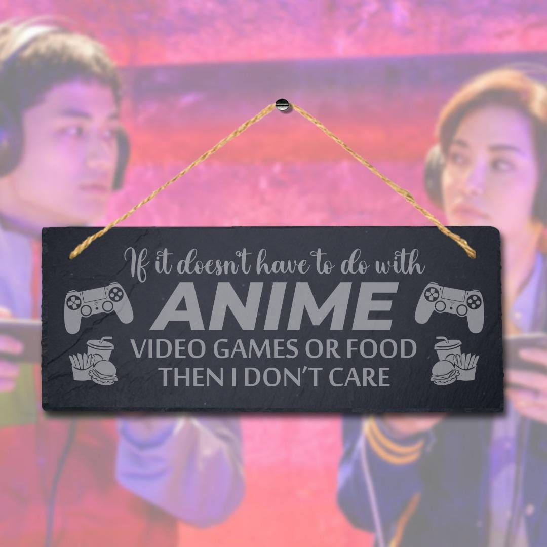It Doesnt Have To Do With Anime Laser Engraved Hanging Slate Gamer Plaque Sign
