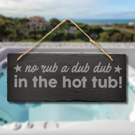 No Rub Dub Hot Tub Gift Hanging Slate Sign Plaque Outdoor Pool Stone Whirlpool