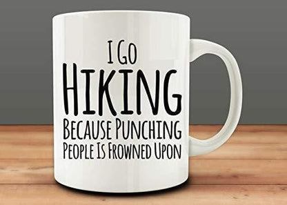 Funny Hiking Mug: "I Go Hiking Because Punching People Is Frowned Upon"