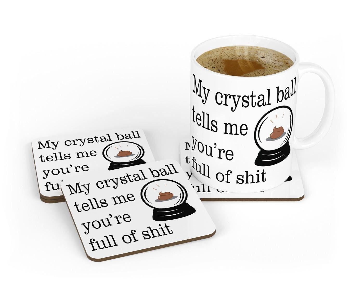 Crystal Ball Mug & Coaster Set Mystic Funny Sarcastic Spiritual Birthday Gift