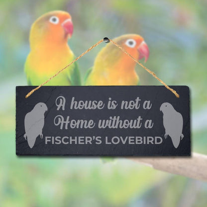 House Not Home Without Fischers Lovebird Laser Engraved Hanging Slate Bird Sign