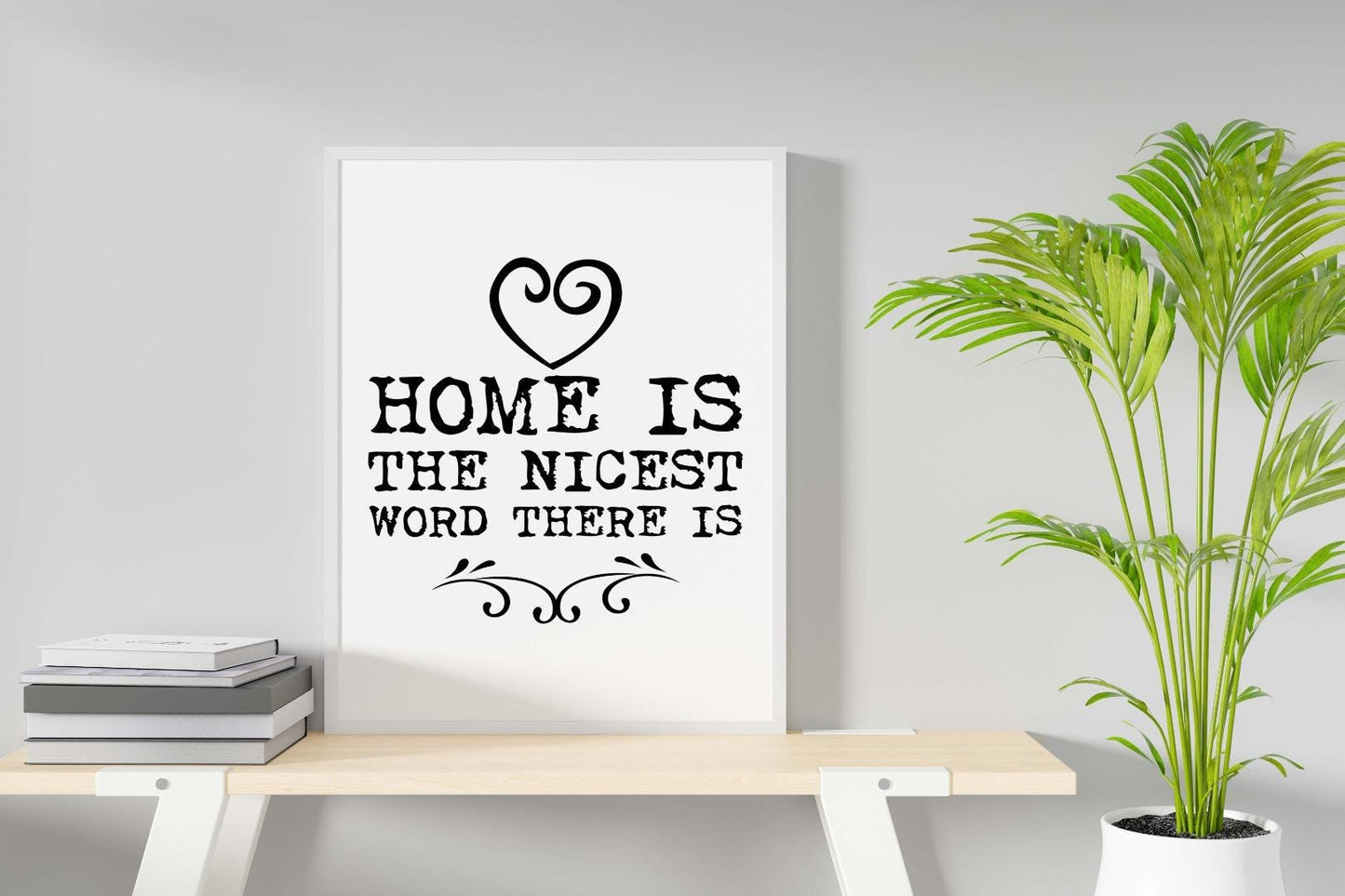 Home Is Nicest Word Motivational Inspirational Love Positive Quote Poster Wall
