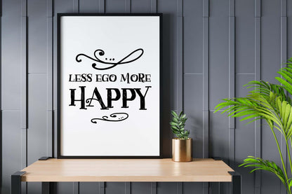 Less Ego More Happy Motivational Inspirational Love Positive Quote Poster Wall