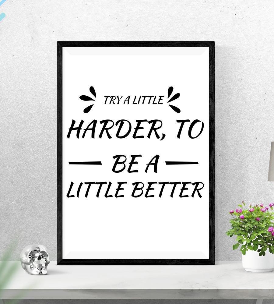 Try A Little Harder Motivational Inspirational Love Positive Quote Poster Wall