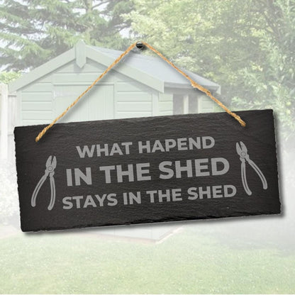 What Happened In This Shed Stay Engraved Hanging Slate Humorous Gift Plaque Sign