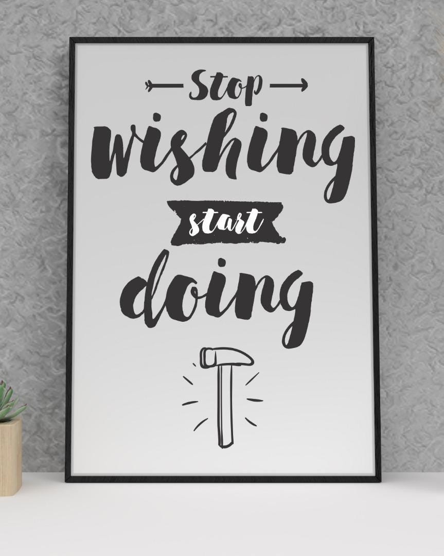 Stop Wishing Start Doing Inspirational Positive Quote Picture Poster Print Wall
