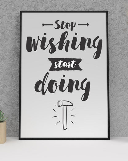 Stop Wishing Start Doing Inspirational Positive Quote Picture Poster Print Wall