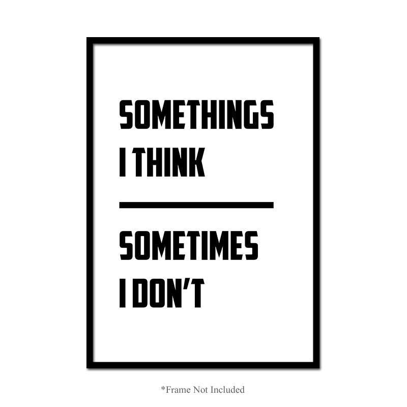 Sometimes I Think Wall Poster Typography Funny Quote Bedroom Print Home Decor