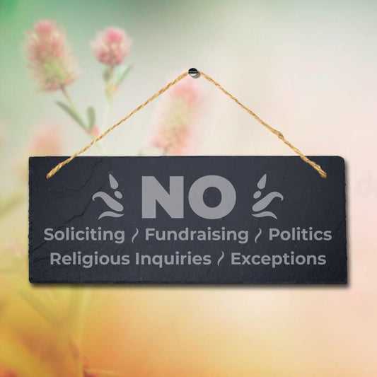 No Soliciting Politics Exceptions Laser Engraved Hanging Slate Home Plaque Sign