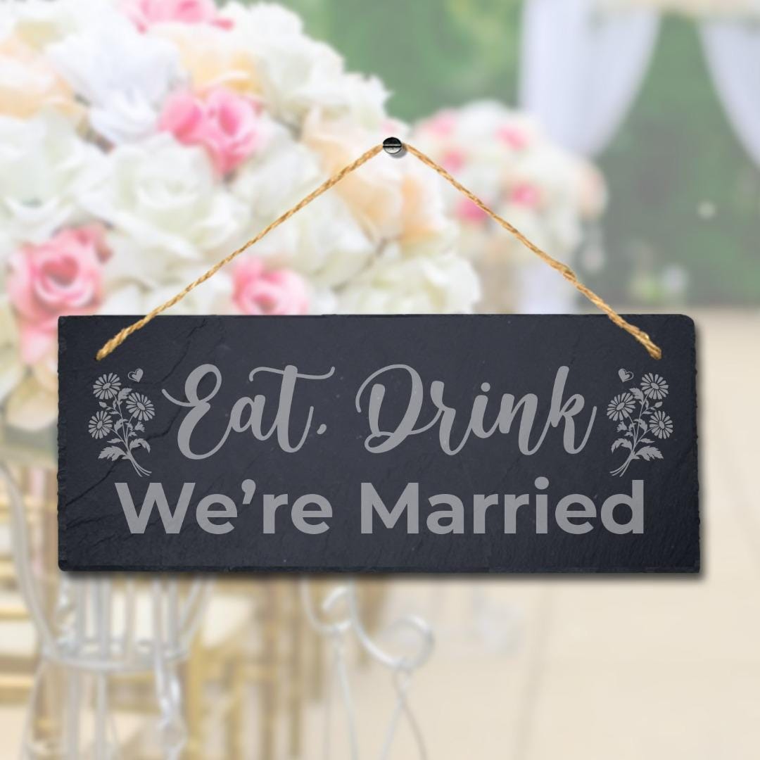 Eat Drink We Are Married Laser Engraved Hanging Slate Wedding Party Plaque Sign