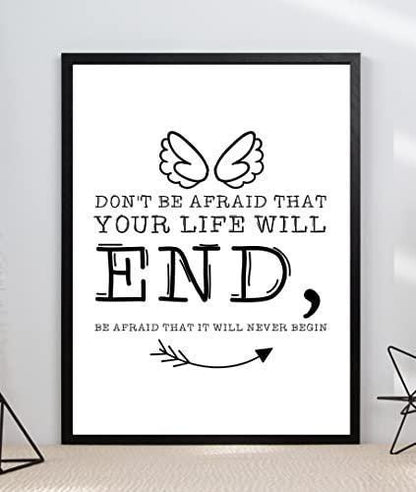 Dont Be Afraid That Life Will End Inspirational Quote Art Poster Wall
