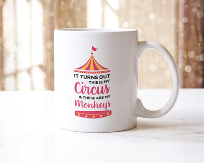 This Is My Circus and These Are My Monkeys Mug: Funny Coffee Cup
