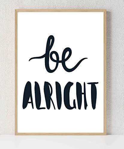 Be Alright Motivational Inspirational Love Positive Quote Poster Wall