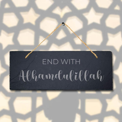End With Alhumdulillah Laser Engraved Islamic Wall Hanging Slate Plaque Sign