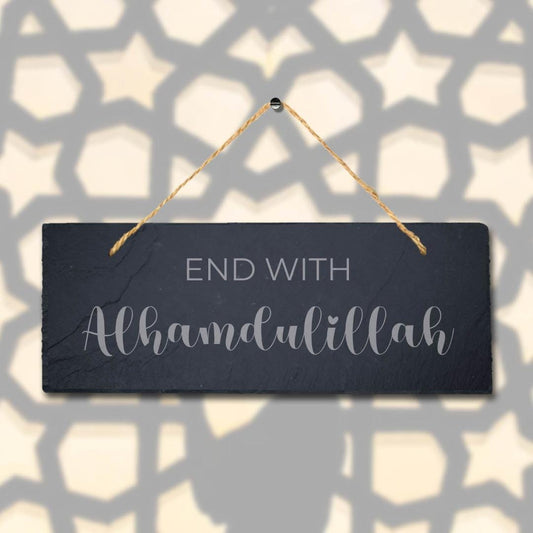 End With Alhumdulillah Laser Engraved Islamic Wall Hanging Slate Plaque Sign
