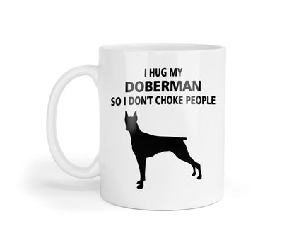 I Hug My Doberman Mug: Funny Coffee Cup Gift For Dog Lovers