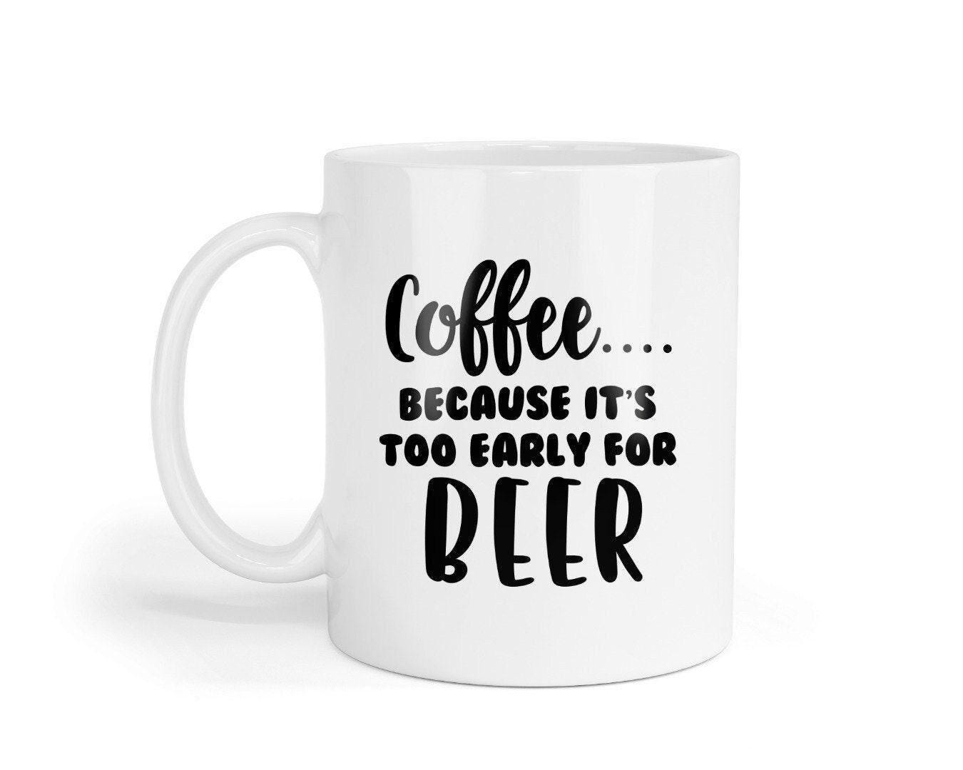 Funny Coffee Mug & Coaster Set: Because It's Too Early For Beer