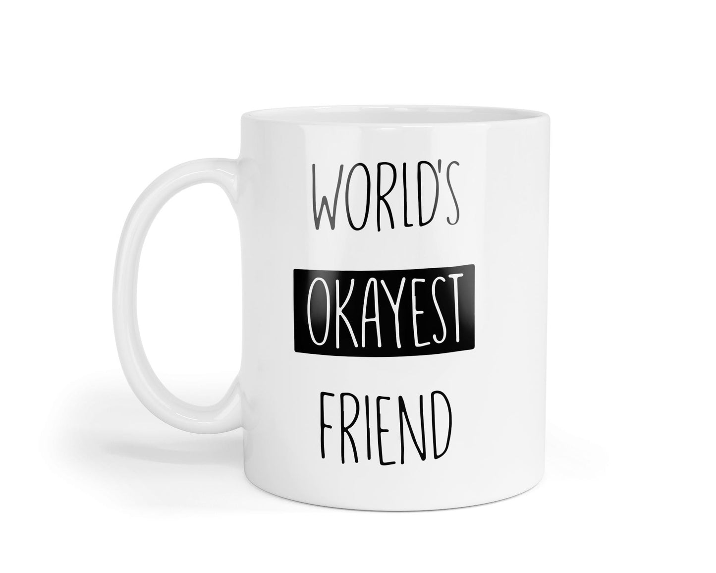 Worlds Okayest Friend Mug: Funny Novelty Gift - UK Made