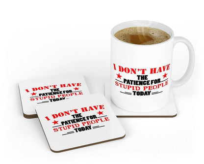 Funny Novelty Mug & Coaster Set: I Don't Have The Patience
