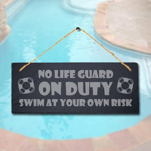 No Lifeguard Is On Duty Risk Laser Engraved Hanging Slate Pool Pond Plaque Sign