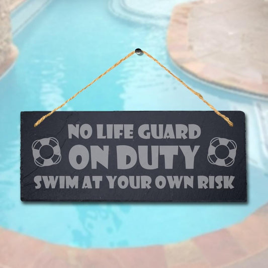 No Lifeguard Is On Duty Risk Laser Engraved Hanging Slate Pool Pond Plaque Sign