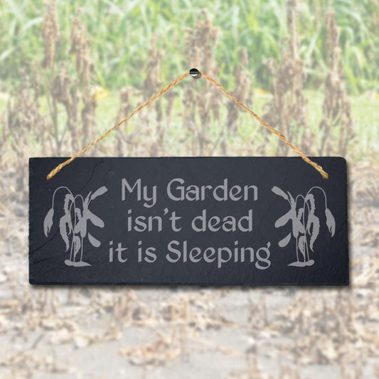 My Garden Isnt Dead It Sleeping Laser Engraved Hanging Slate Garden Plaque Sign
