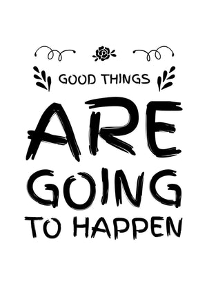 Good Things Are Going To Happen Inspirational Love Positive Quote Poster Wall