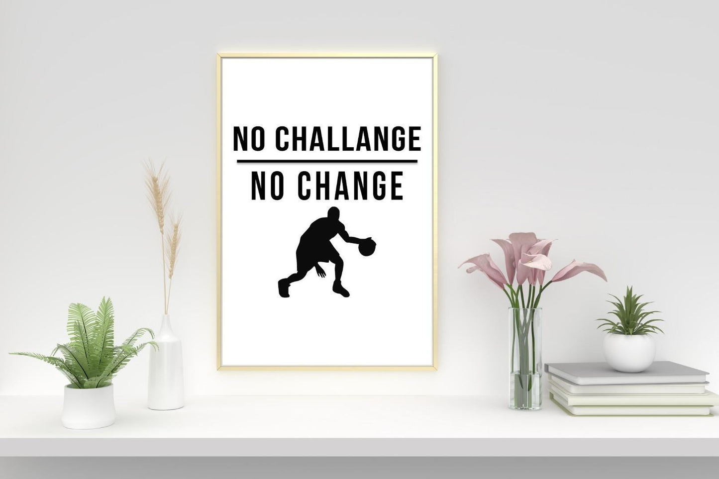 No Challange No Change Inspirational Positive Thoughts Quote Poster Print Wall