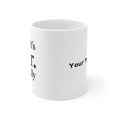 Personalized It s Dr Actually Customized | Customised Coffee Mug | 11 OZ
