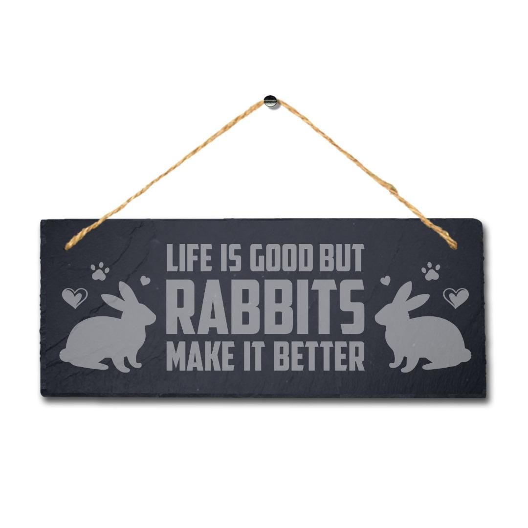 Life Is Good But Rabbits Make It Better Engraved Hanging Slate Bunny Plaque Sign
