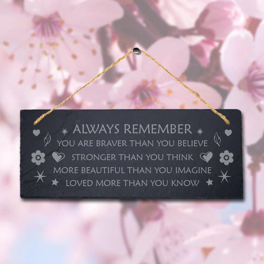 Always Remember You Are Braver Engraved Hanging Slate Friendship Day Plaque Sign