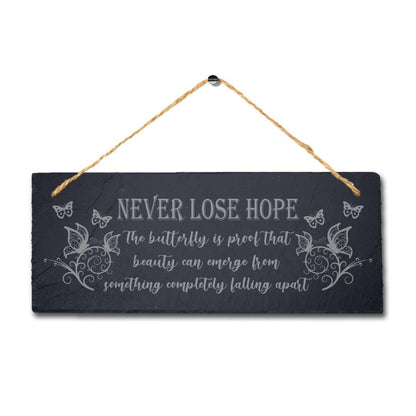 Never Lose Hope The Butterfly Is Proof Engraved Hanging Slate Garden Plaque Sign