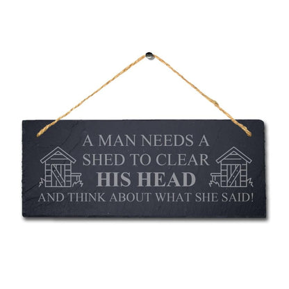 A Man Needs Shed To Clear His Head Laser Engraved Hanging Slate Shed Plaque Sign