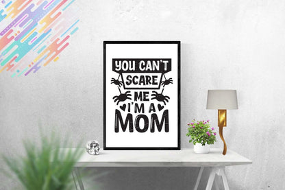 I Am Mom You Can't Scare Me Poster: Mother's Day Wall Art