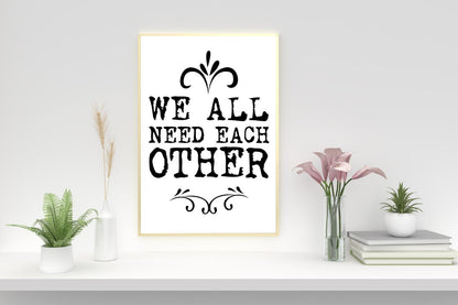We Need Each Other Motivational Inspirational Love Positive Quote Poster Wall