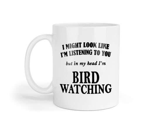 Bird Watching Mug: Funny Bird Lover Gift, Dishwasher Safe