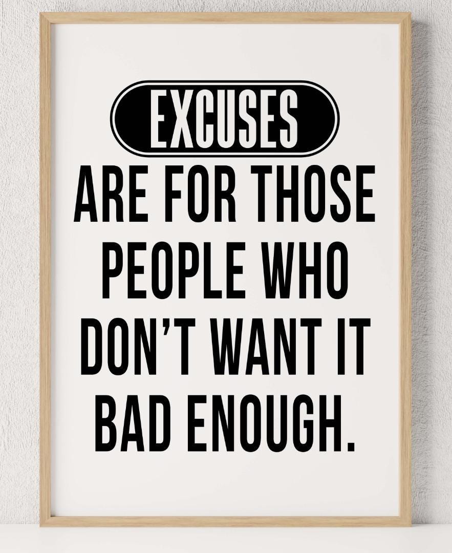Excuses Are For Those Inspirational Positive Quote Poster Print Wall Art