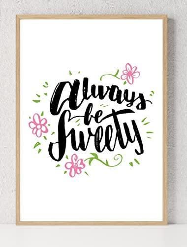 Always Be Sweety Motivational Inspirational Love Positive Quote Poster Wall