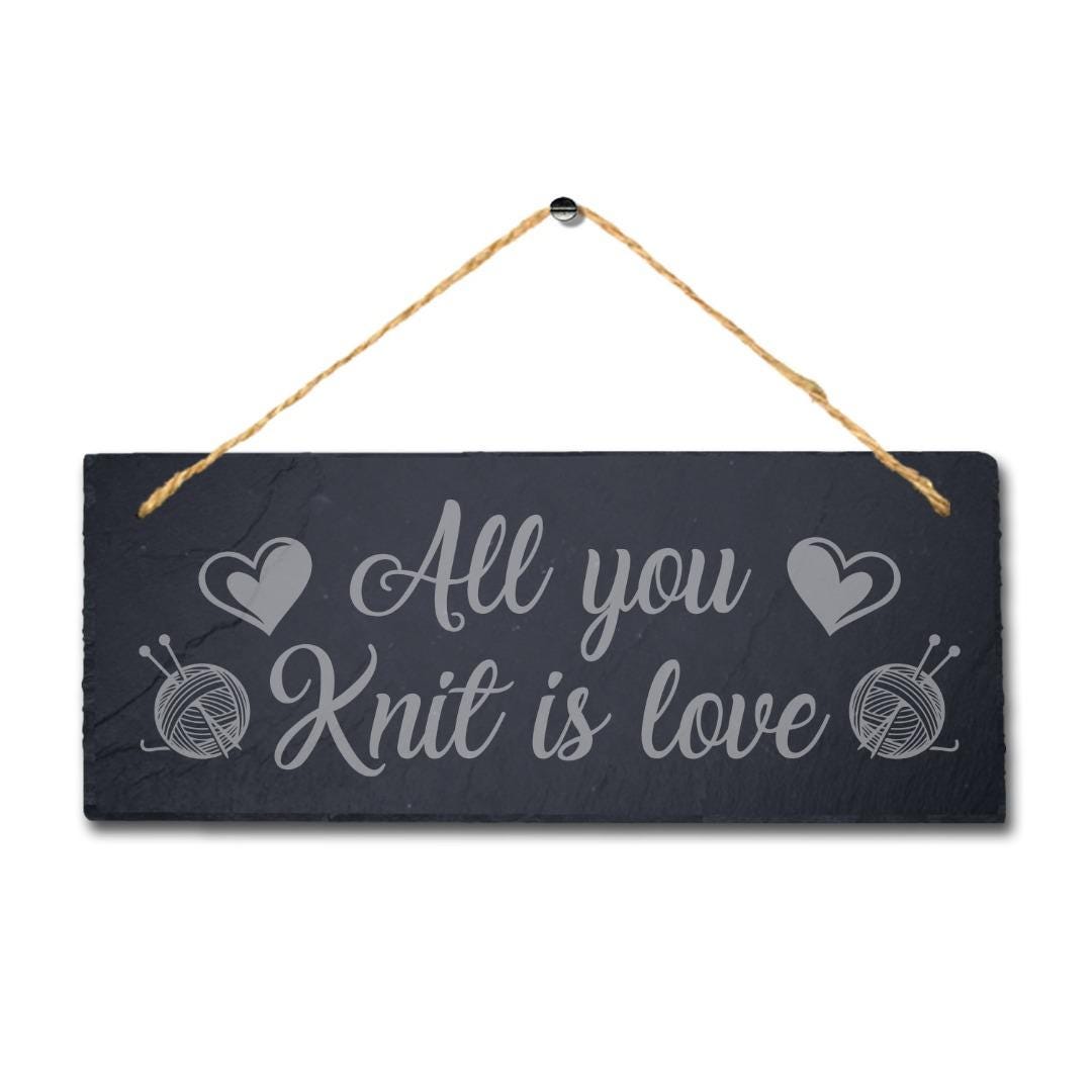All You Knit Is Love Laser Engraved Hanging Slate Stitching Tailor Plaque Sign