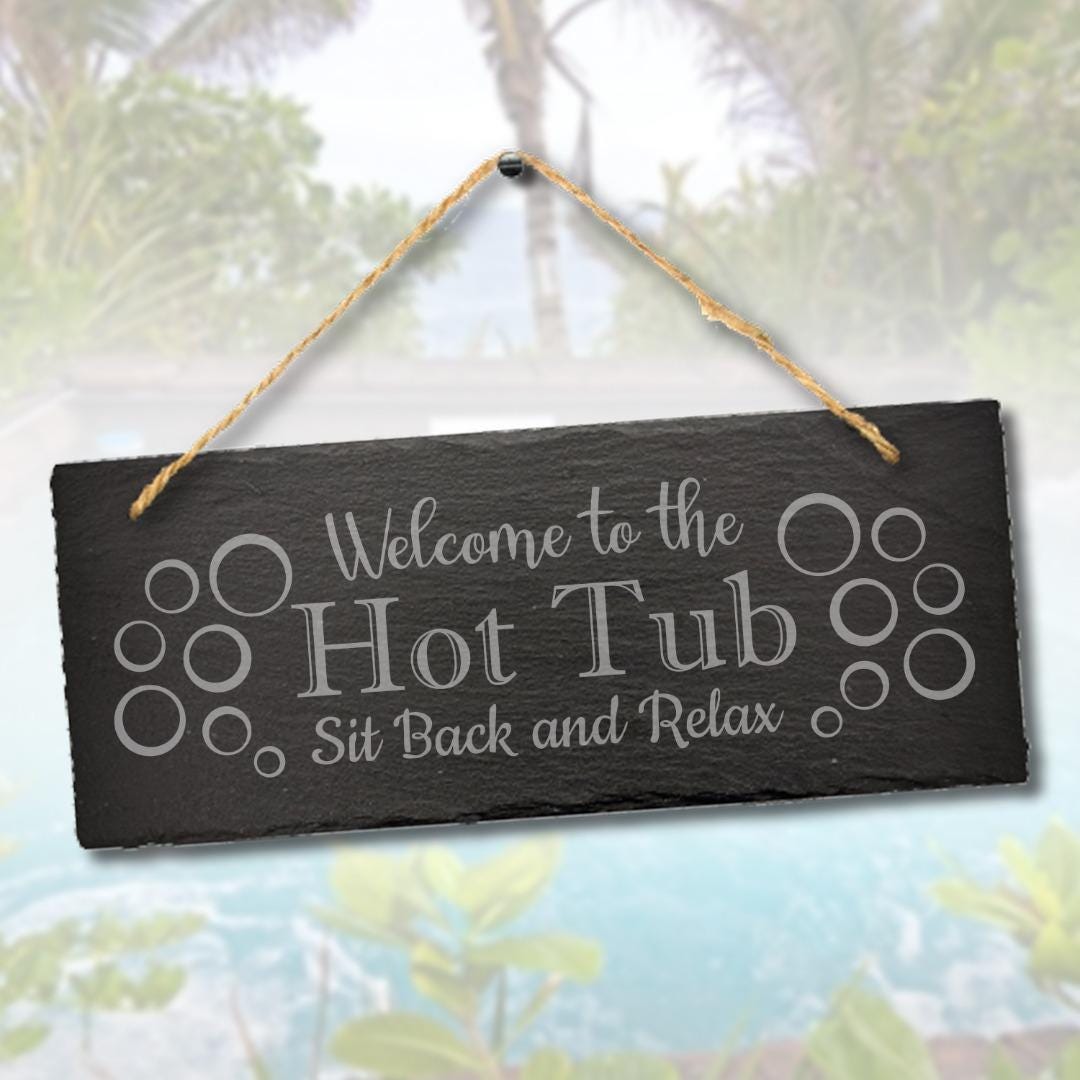 Hot Tub Sit Back Engraved Hanging Slate Plaque Funny Spa Bath Pool Gift Sign
