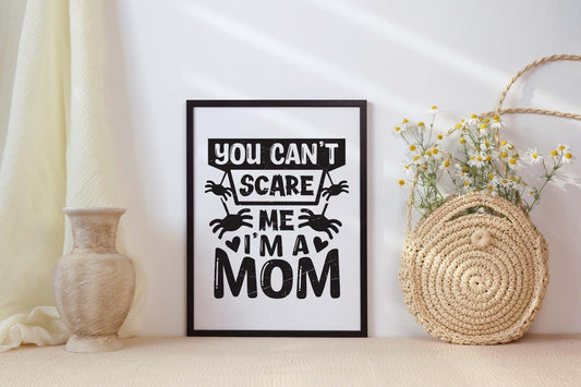I Am Mom You Can't Scare Me Poster: Mother's Day Wall Art