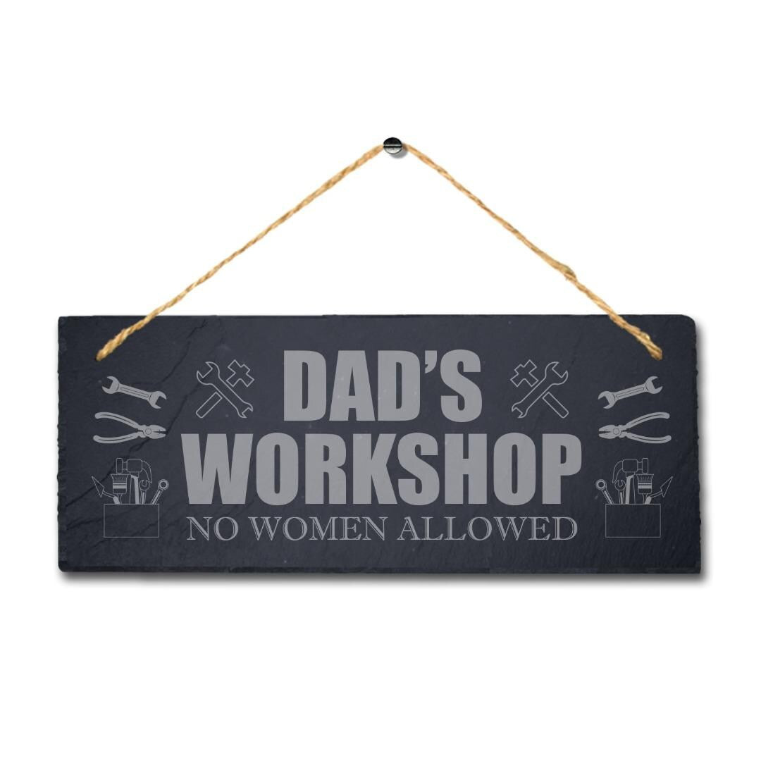 Dads Workshop No Women Allowed Laser Engraved Hanging Slate Shed Plaque Sign